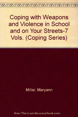 Coping With Weapons and Violence in Your School and on Your Streets (Coping Series)