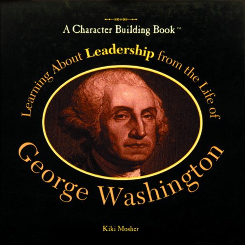 9780823924219: Learning About Leadership from the Life of George Washington (Character Building Book)