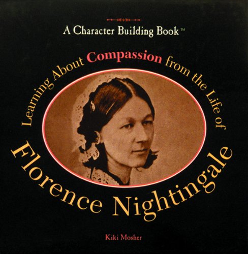 Beispielbild fr Learning about Compassion from the Life of Florence Nightingale zum Verkauf von Better World Books
