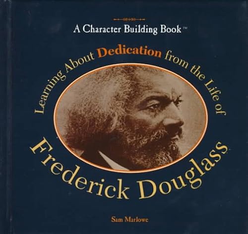 Imagen de archivo de Learning about Dedication from the Life of Frederick Douglass a la venta por Better World Books: West