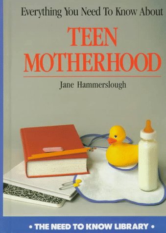 9780823926190: Everything You Need to Know About Teen Motherhood (Need to Know Library)