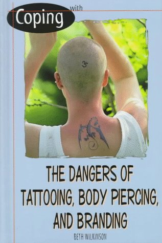 Stock image for Coping with the Dangers of Tattooing, Body Piercing and Branding for sale by Better World Books