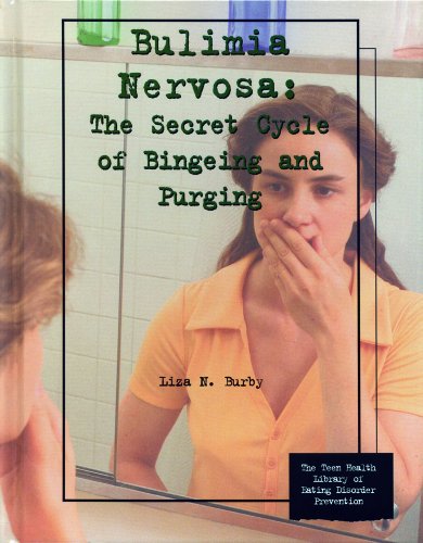 Imagen de archivo de Bulimia Nervosa: The Secret Cycle of Bingeing and Purging (Teen Health Library of Eating Disorder Prevention) a la venta por SecondSale
