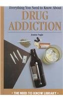 Imagen de archivo de Everything You Need to Know About Drug Addiction (Need to Know Li a la venta por Hawking Books