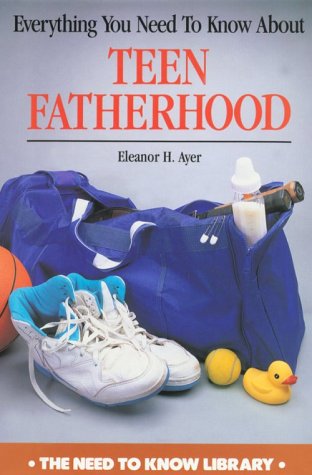 Imagen de archivo de Everything You Need to Know About Teen Fatherhood (Need to Know Library) a la venta por Wonder Book