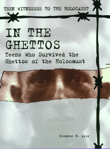 In the Ghettos: Teens Who Survived the Ghettos of the Holocaust (Teen Witnesses to the Holocaust) (9780823928453) by Ayer, Eleanor H.