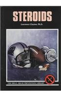 Steroids (Drug Abuse Prevention Library) (9780823928880) by Clayton PH.D., Lawrence