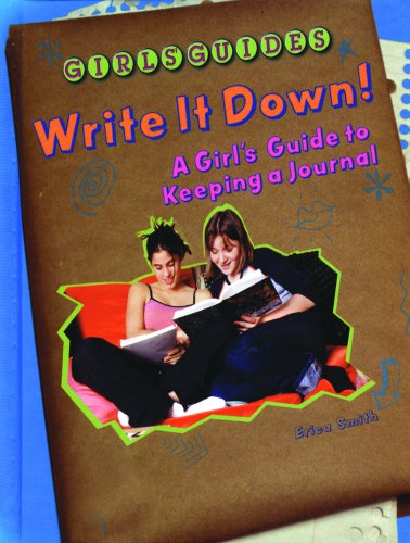 Write It Down!: A Girl's Guide to Keeping a Journal (Girls Guides) (9780823929795) by Smith, Erica