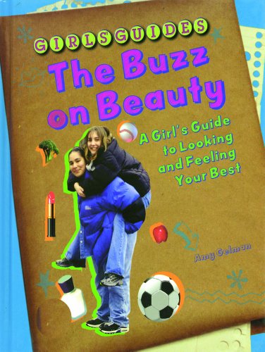 Stock image for The Buzz on Beauty : A Girl's Guide to Looking and Feeling Your Best for sale by Better World Books