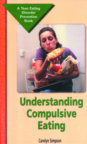 Stock image for Understanding Compulsive Eating: A Teen Eating Disorder Prevention Book for sale by Newsboy Books