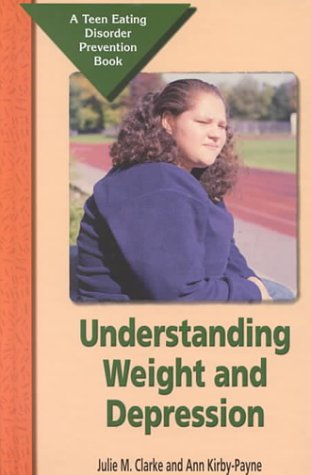 9780823929948: Understanding Weight and Depression: A Teen Eating Disorder Prevention Book