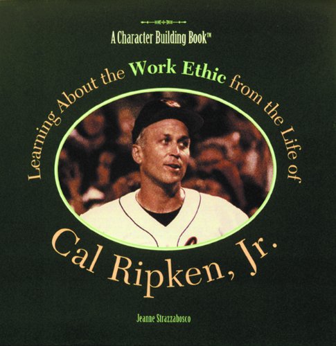 Stock image for Learning about the Work Ethic from the Life of Cal Ripken, Jr for sale by Better World Books