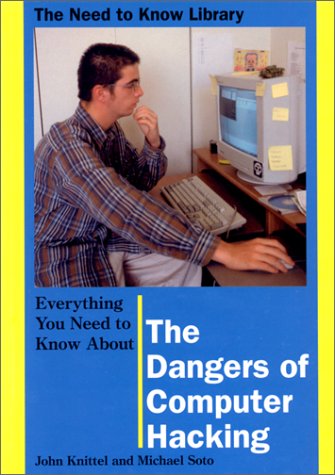 Imagen de archivo de Everything You Need to Know About the Dangers of Computer Hacking (Need to Know Library) a la venta por The Book Cellar, LLC