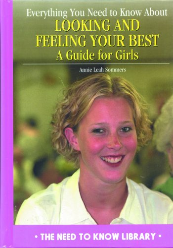 Beispielbild fr Everything You Need to Know about Looking and Feeling Your Best : A Guide for Girls zum Verkauf von Better World Books
