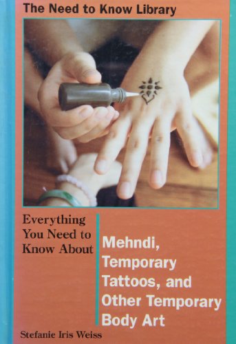 9780823930869: Everything You Need to Know About Mendhi, Temporary Tattoos, and Other Temporary Body Art (Need to Know Library)