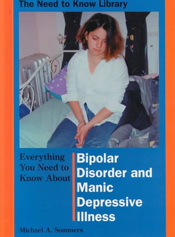 Stock image for Everything You Need to Know about Bipolar Disorder and Manic Depressive Illness for sale by Better World Books