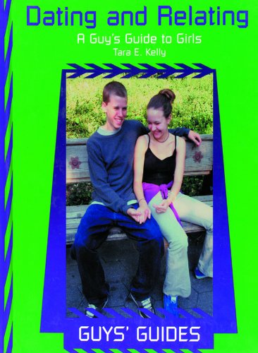 Stock image for Dating and Relating: A Guy's Guide to Girls (Guys' Guides) for sale by -OnTimeBooks-