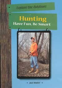 Beispielbild fr Hunting : Have Fun, Be Smart zum Verkauf von Better World Books