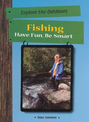 Beispielbild fr Fishing : Have Fun, Be Smart zum Verkauf von Better World Books: West