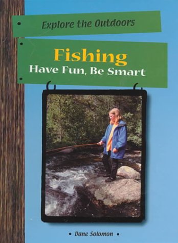 Stock image for Fishing : Have Fun, Be Smart for sale by Better World Books: West