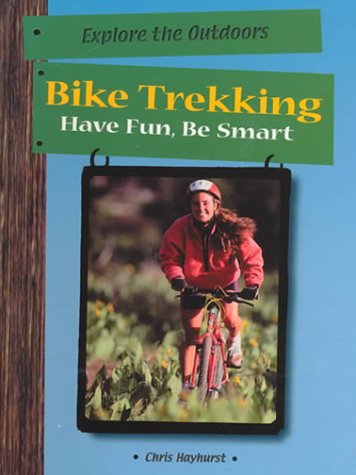 Stock image for Bike Trekking : Have Fun, Be Smart for sale by Better World Books