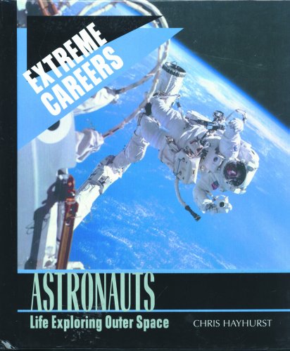 Stock image for Astronauts : Life Exploring Outer Space for sale by Better World Books