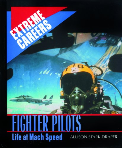 Stock image for Fighter Pilots: Life at Mach Speed (Extreme Careers) for sale by Irish Booksellers