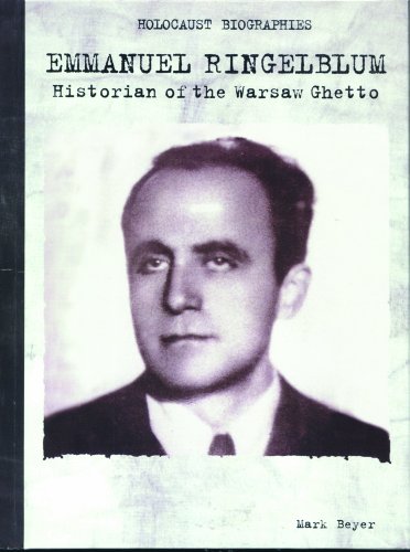 Emmanuel Ringelblum: Historian of the Warsaw Ghetto (Holocaust Biographies) (9780823933754) by Beyer, Mark