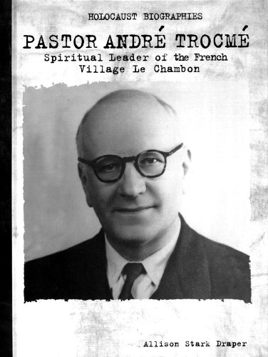 Stock image for Pastor Andre Trocme : Spiritual Leader of the French Village, Le Chambon for sale by Better World Books