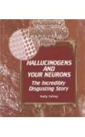 Beispielbild fr Hallucinogens and Your Neurons : The Incredibly Disgusting Story zum Verkauf von Better World Books