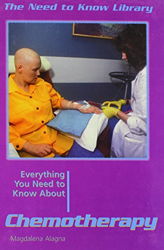 Everything You Need to Know About Chemotherapy (Need to Know Library) (9780823933945) by Alagna, Magdalena