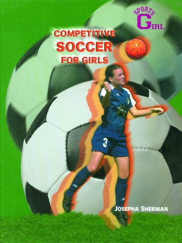 Beispielbild fr Competitive Soccer for Girls zum Verkauf von Better World Books: West