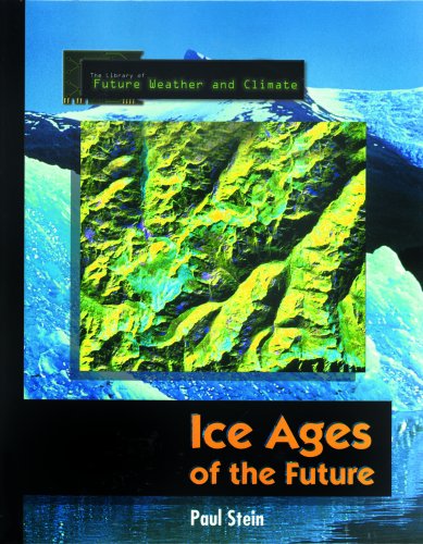Stock image for Ice Ages of the Future (The Library of Future Weather and Climate) for sale by Decluttr
