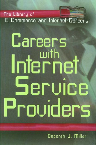 Careers With Internet Service Providers (The Library of E-commerce and Internet Careers) (9780823934256) by Miller, Deborah J.