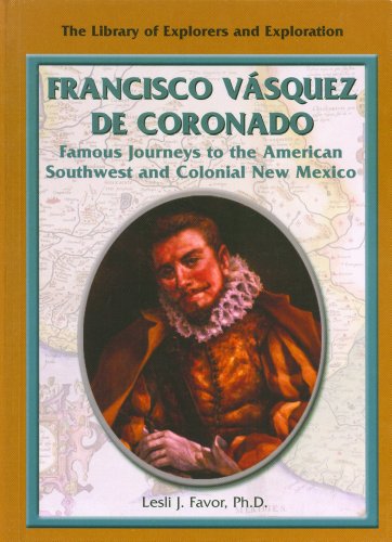 Stock image for Francisco Vasquez de Coronado : Famous Journeys to the American Southwest and Colonial New Mexico for sale by Better World Books