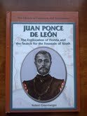 Juan Ponce De Leon: The Exploration of Florida and the Search for the Fountain of Youth (Library of Explorers and Exploration) (9780823936274) by Greenberger, Robert