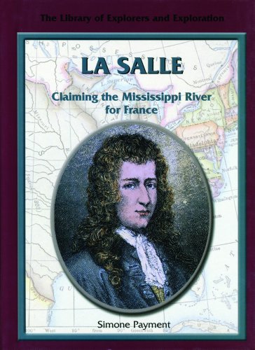 Beispielbild fr La Salle: Claiming the Mississippi River for France (Library of Explorers and Exploration) zum Verkauf von SecondSale