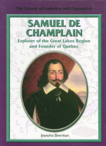 Beispielbild fr Samuel de Champlain : Explorer of the Great Lakes Region and Founder of Quebec zum Verkauf von Better World Books