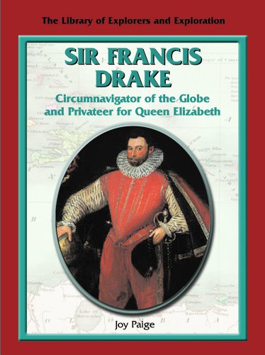 Stock image for Sir Frances Drake: Circumnavigator of the Globe and Privateer for Queen Elizabeth (Library of Explorers and Exploration) for sale by Irish Booksellers