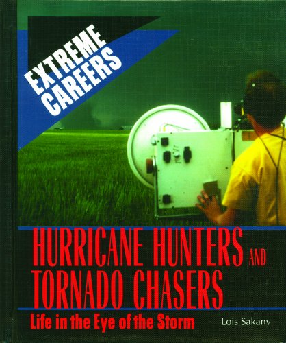 Imagen de archivo de Hurricane Hunters and Tornado Chasers : Life in the Eye of the Storm a la venta por Better World Books: West