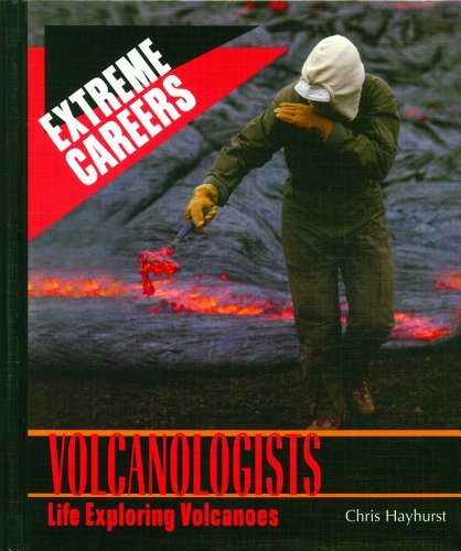 Stock image for Volcanologists: Life Exploring Volcanoes (Extreme Careers) for sale by Project HOME Books