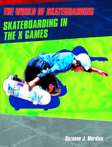 Imagen de archivo de Skateboarding in the X Games (The World of Skateboarding) a la venta por Booksavers of MD