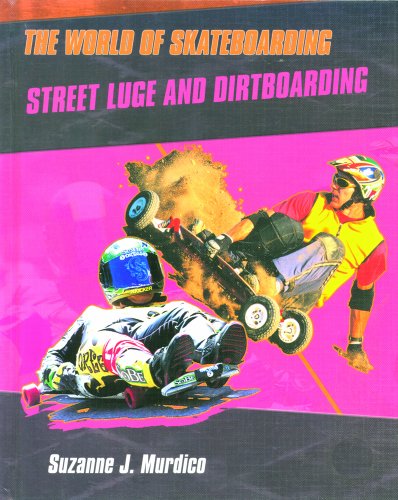 Imagen de archivo de Street Luge and Dirtboarding (The World of Skateboarding) a la venta por The Book Cellar, LLC