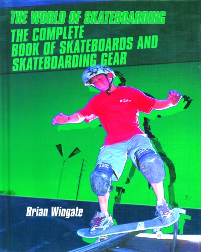 9780823936489: The Complete Book of Skateboards and Skateboarding Gear (The World of Skateboarding)