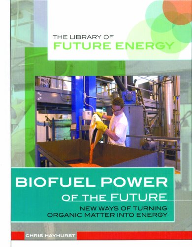 Stock image for Biofuel Power of the Future: New Ways of Turning Organic Matter into Energy (The Library of Future Energy) for sale by More Than Words