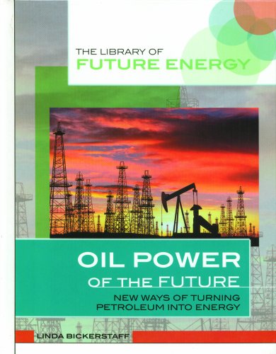 Imagen de archivo de Oil Power of the Future: New Ways of Turning Petroleum Into Energy (Library of Future Energy) a la venta por Library House Internet Sales