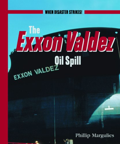 Stock image for The Exxon Valdez Oil Spill : When Disaster Strikes! for sale by Better World Books