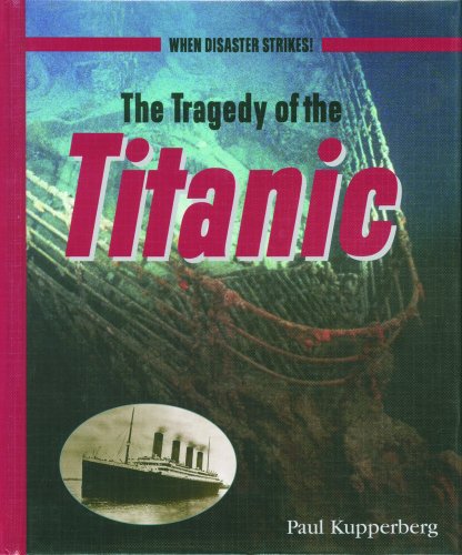 Beispielbild fr The Tragedy of the Titanic : When Disaster Strikes! zum Verkauf von Better World Books