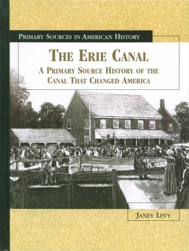 Beispielbild fr The Erie Canal: A Primary Source History of the Canal That Changed America (Primary Sources in American History) zum Verkauf von Red's Corner LLC