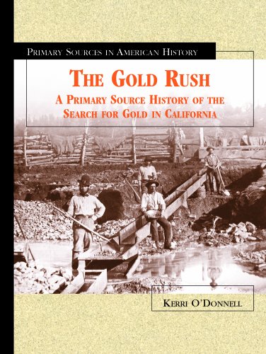 9780823936823: The Gold Rush: A Primary Source History of the Source for Gold in California (Primary Sources in American History)
